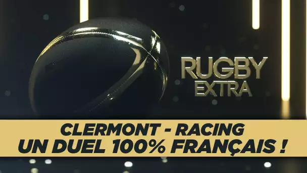 Rugby Extra : Clermont – Racing, un duel 100% français