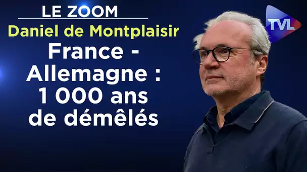 France - Allemagne : 1 000 ans de démêlés - Le Zoom - Daniel de Montplaisir - TVL