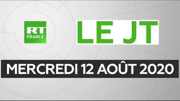 Le JT de RT France - Mercredi 12 août 2020