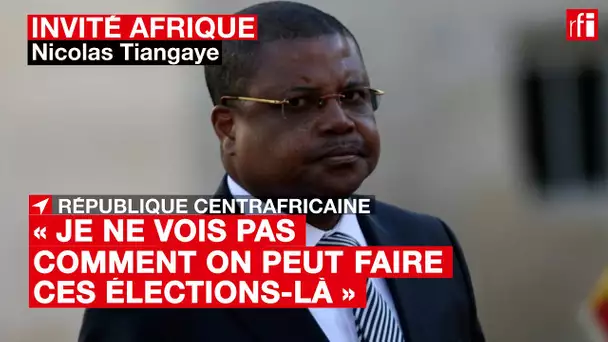 Nicolas Tiangaye : « Je ne vois pas comment on peut faire ces élections-là » #invitéafrique