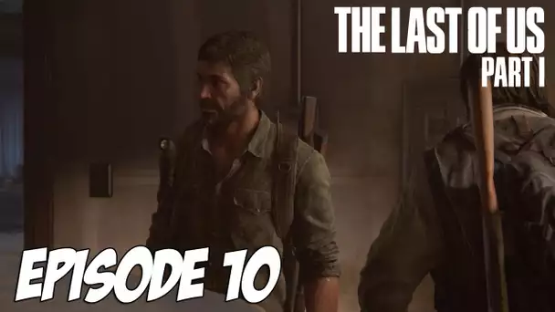 The Last of Us Part I - Les problèmes sous l'Hotel | Episode 10 | 4K 60