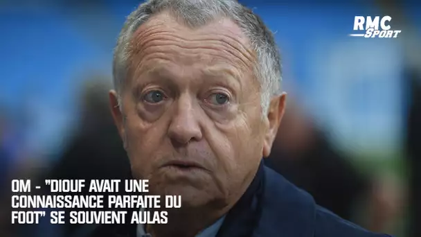 OM - "Diouf avait une connaissance parfaite du foot" salue Aulas