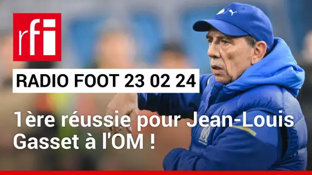 Radio Foot : 1ʳᵉ réussie pour Jean-Louis Gasset à l'OM • Le Café des sports du 23.02.2024  • RFI