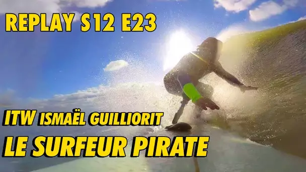 REPLAY S12 E23 : ITW ISMAËL GUILLIORIT - UN PIONNIER DU HANDI-SURF !