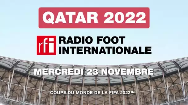 Qatar 2022 : Radio Foot du 23 novembre • RFI