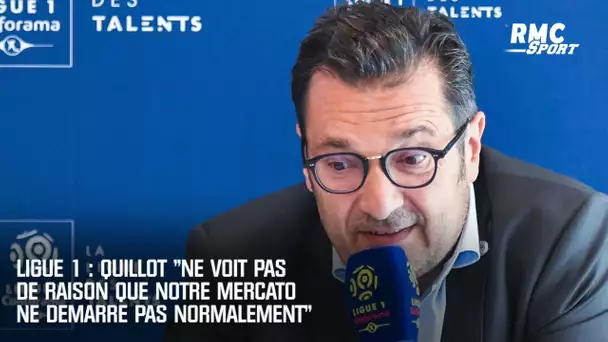 Ligue 1 : Quillot "ne voit pas de raison que notre mercato ne démarre pas normalement"