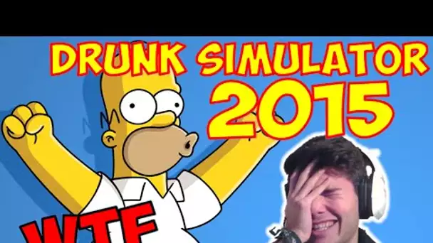 JE SUIS BOURRÉ !! - DRUNK SIMULATOR 2015 DROLE ET INSOLITE