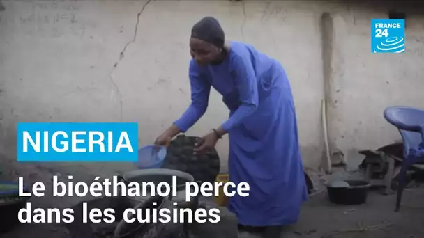 Nigeria: moins cher que le gaz, le bioéthanol perce dans les cuisines • FRANCE 24