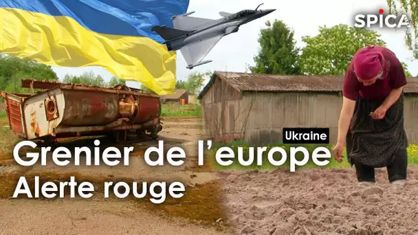 Guerre en Ukraine : alerte rouge sur le grenier de l'Europe