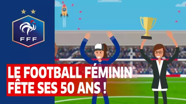 Le football féminin fête ses 50 ans ! I FFF 2020