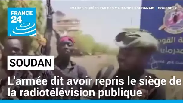 L'armée soudanaise dit avoir repris le siège de la radiotélévision publique • FRANCE 24
