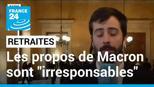 Retraites : les propos de Macron sont "irresponsables" selon un député LFI-Nupes • FRANCE 24