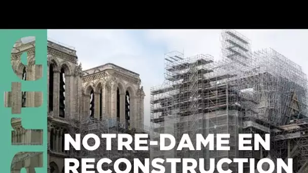 La reconstruction de Notre-Dame - ARTE