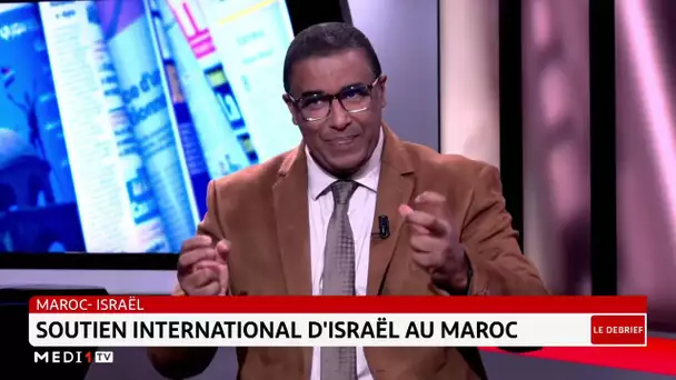 #LeDébrief .. Maroc-Israël : Portée de la décision d’Israël