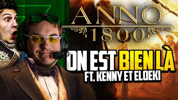 Anno 1800 #29 (ft. Kenny et Eloeki) : On est bien là !