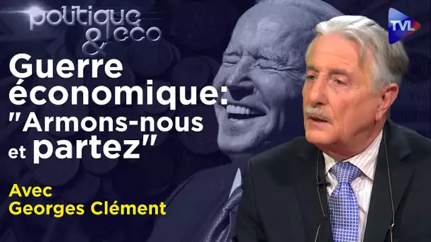 Guerre en Ukraine : l'Europe, jouet de l'Amérique - Politique & Eco n°337 avec Georges Clément - TVL