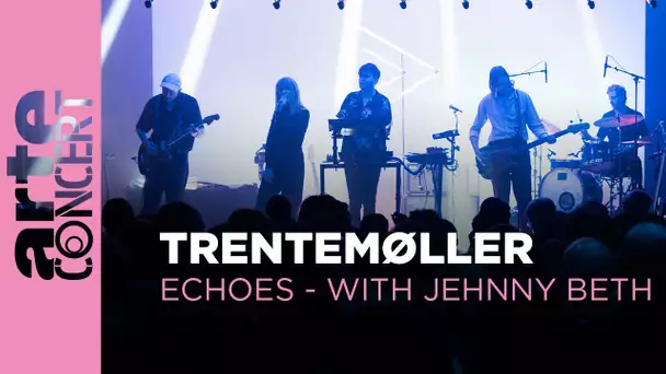 Trentemøller - "Echoes" with Jehnny Beth - ARTE Concert