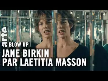 Jane Birkin par Laetitia Masson - Blow Up - ARTE