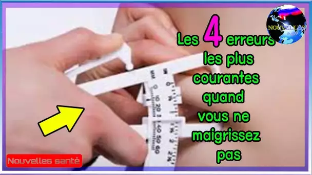 Les 4 erreurs les plus courantes quand vous ne maigrissez pas