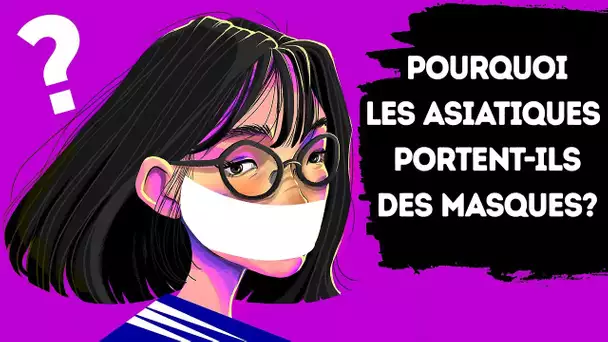 Pourquoi Les Asiatiques Portent-Ils Des Masques ?