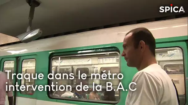 Traque dans le métro : intervention de la B.A.C