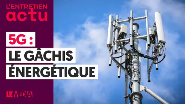 5G : LE GÂCHIS ÉNERGÉTIQUE