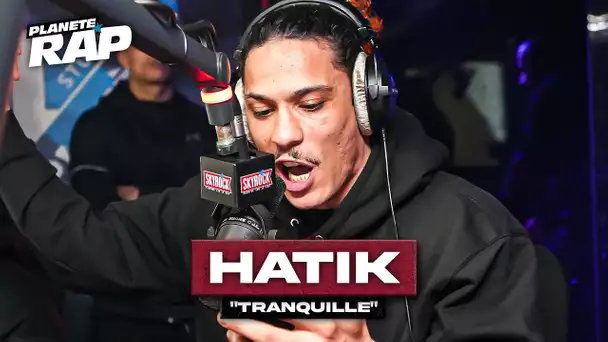 [EXCLU] Hatik - Tranquille #PlanèteRap