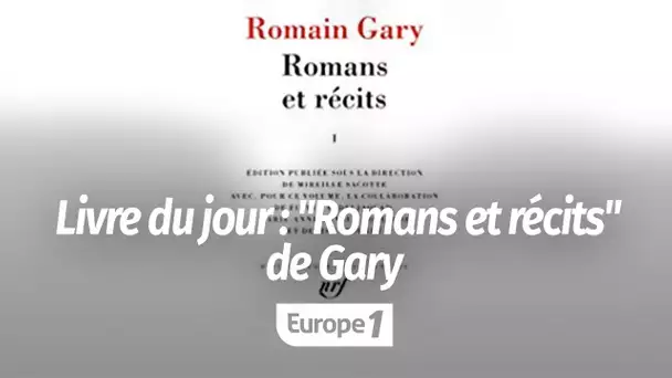 Le livre du jour - "Romans et récits I, II", de Romain Gary
