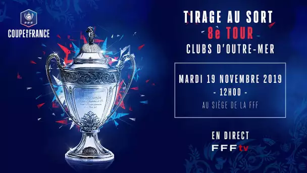 Mardi 19, Coupe de France : Tirage 8e tour Outre-mer à 12h00