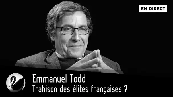 Emmanuel Todd : Trahison des élites françaises ? [EN DIRECT]