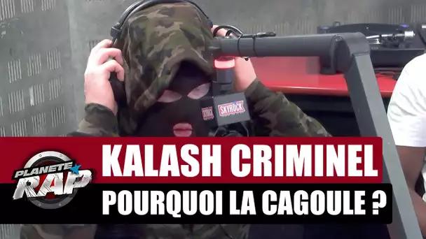 Pourquoi Kalash Criminel porte une cagoule ? #PlanèteRap