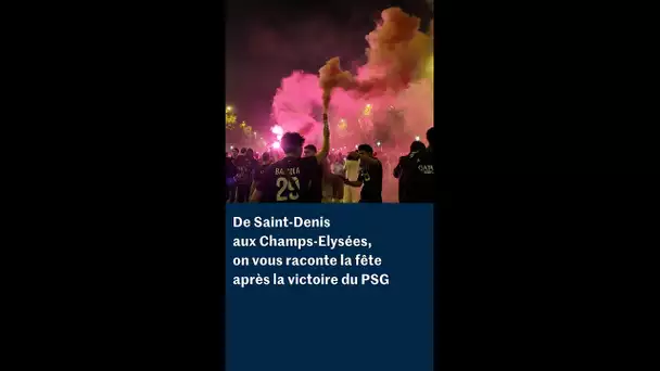 De Saint-Denis aux Champs-Elysées, on vous raconte la fête après la victoire PSG
