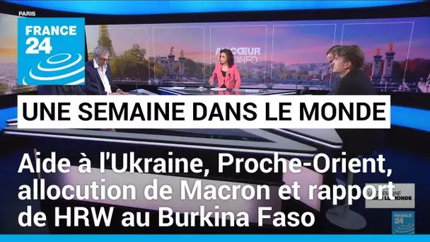 Aide américaine à l'Ukraine, Proche-Orient, allocution de Macron et rapport de HRW au Burkina Faso