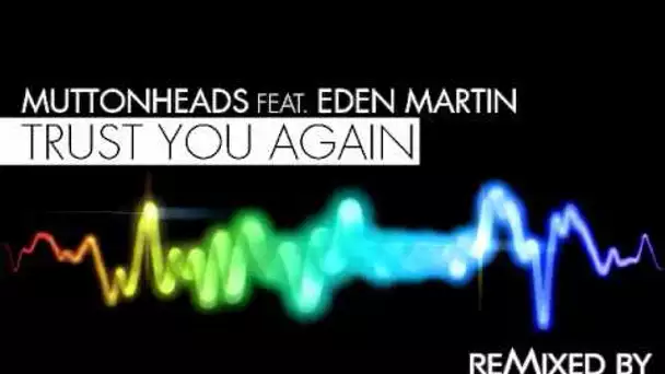 Muttonheads feat Eden Martin - Trust You Again (Teaser )
