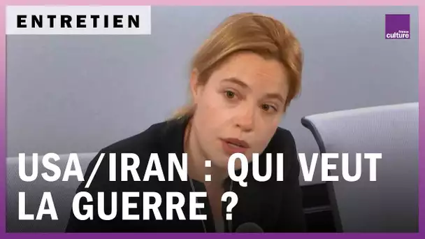 Etats-Unis / Iran : qui veut la guerre, qui veut la paix ?