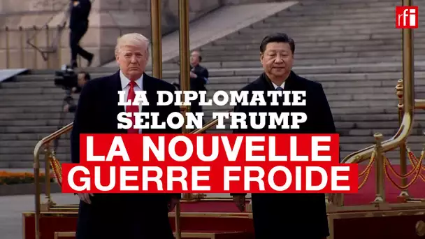 La nouvelle guerre froide - La diplomatie selon Trump (5/6)