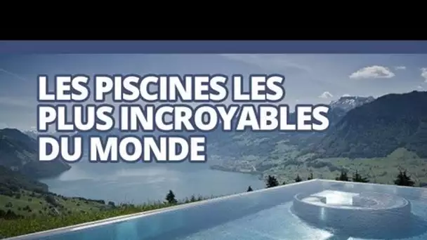 Top des piscines les plus incroyables du monde