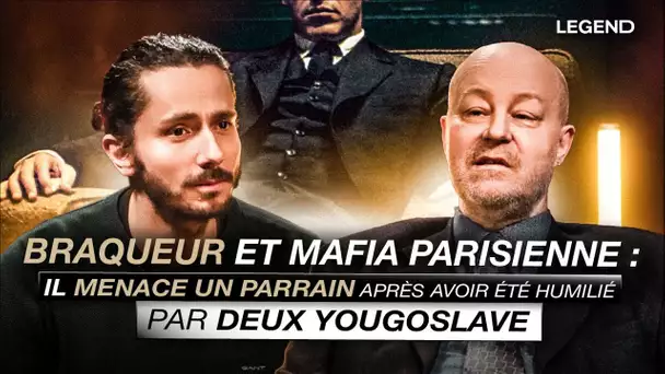 BRAQUEUR ET MAFIA PARISIENNE : IL MENACE UN PARRAIN APRÈS AVOIR ÉTÉ HUMILIÉ PAR DEUX YOUGOSLAVE