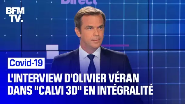 Covid-19: l’interview d’Olivier Véran dans "Calvi 3D" en intégralité