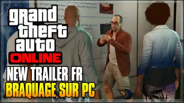 [ FR ] NOUVEAU TRAILER POUR LES BRAQUAGES SUR PC ! ( NEW PUB TELE ) - GTA 5 ONLINE