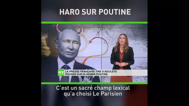Haro de la presse française sur Vladimir Poutine