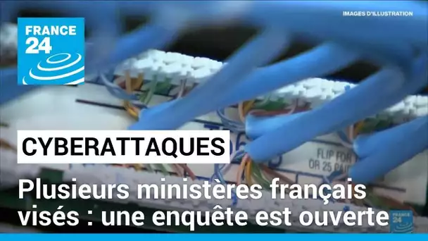 Cyberattaques contre plusieurs ministères français : une enquête est ouverte • FRANCE 24