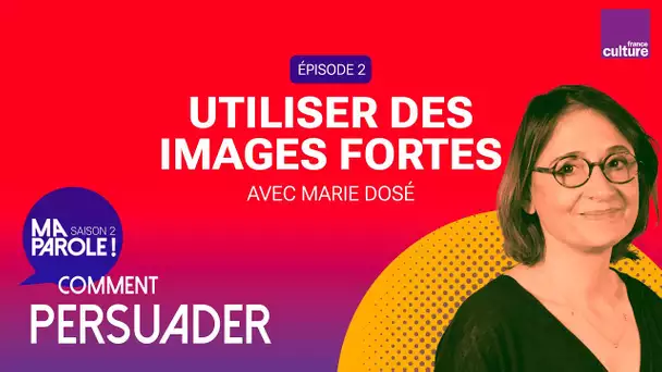 Des images fortes pour happer l’auditoire (2/5) | Ma parole ! saison 2 : comment persuader