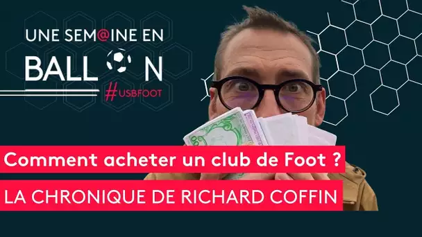 #USBFOOT : "Comment acheter un club de Foot ?" dans l'édito de Richard Coffin