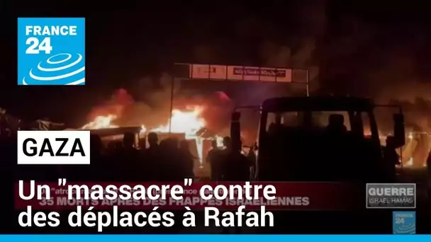 Les Palestiniens accusent Israël d'un "massacre" contre des déplacés à Rafah • FRANCE 24