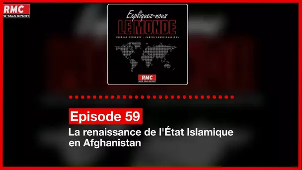 Episode 59: la renaissance de l'État Islamique en Afghanistan