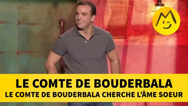 Le Comte de Bouderbala cherche l&#039;âme soeur !