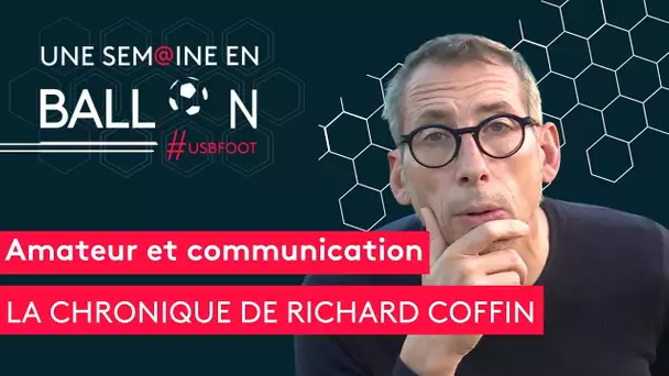 #USBFOOT : "Les amateurs et la communication" dans l'édito de Richard Coffin