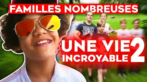 Familles nombreuses, une vie incroyable ! - Episode 2