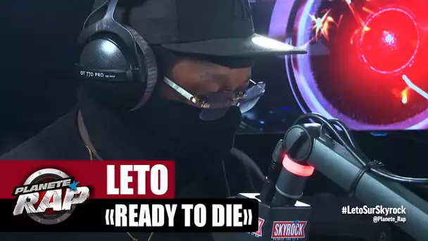 [EXCLU] Leto "Ready to die" #PlanèteRap
